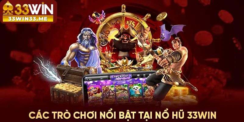 Điểm sáng nổi bật tại nổ hũ 33win