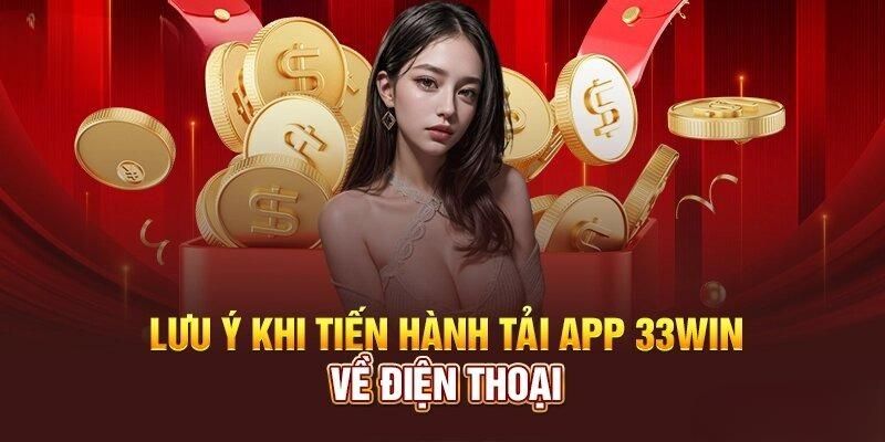 Lưu ý khi lấy link tải app 33win